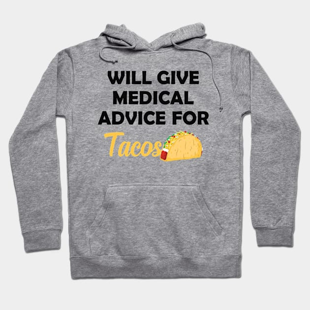 Taco and Medical doctor - Will give medical advice for tacos Hoodie by KC Happy Shop